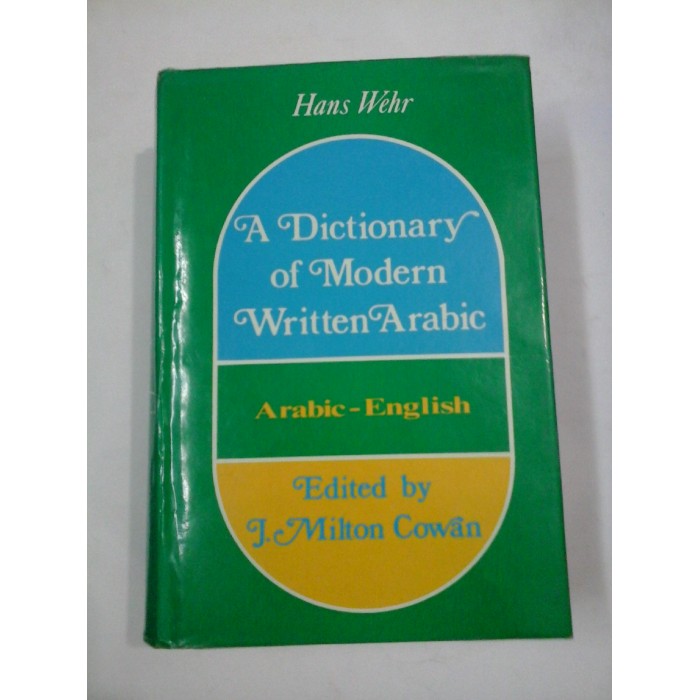 DICTIONAR ARAB -ENGLEZ -HANS WEHR